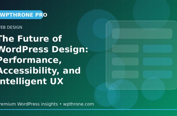 The Future of WordPress Design: Performance, Accessibility, and Intelligent UX
