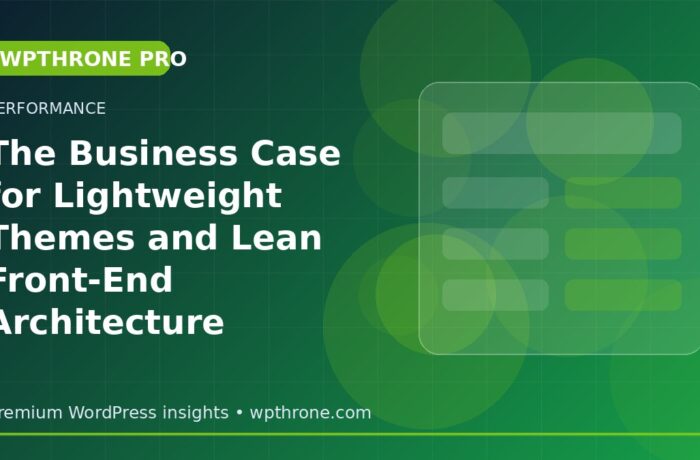 The Business Case for Lightweight Themes and Lean Front-End Architecture