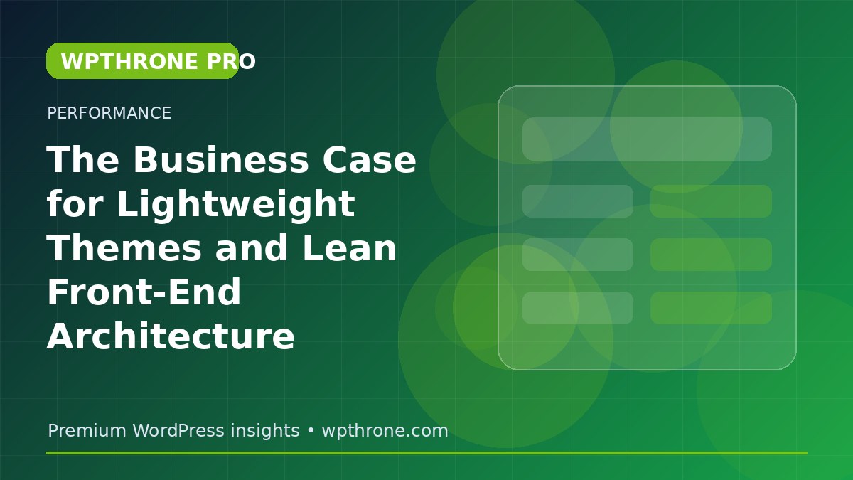The Business Case for Lightweight Themes and Lean Front-End Architecture