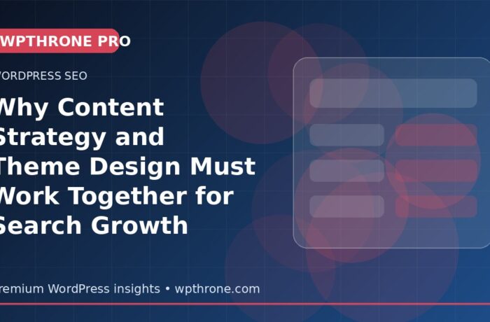 Why Content Strategy and Theme Design Must Work Together for Search Growth