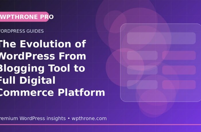 The Evolution of WordPress From Blogging Tool to Full Digital Commerce Platform