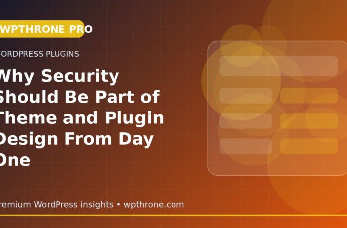 Why Security Should Be Part of Theme and Plugin Design From Day One