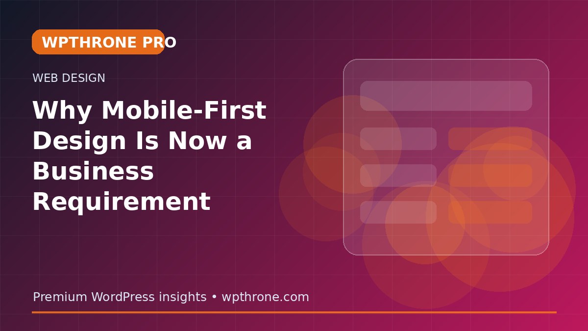 Why Mobile-First Design Is Now a Business Requirement