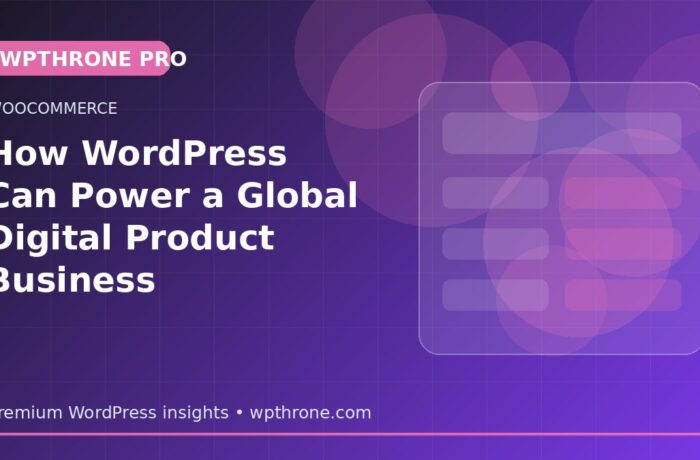 How WordPress Can Power a Global Digital Product Business