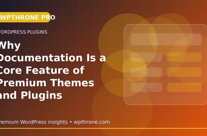 Why Documentation Is a Core Feature of Premium Themes and Plugins