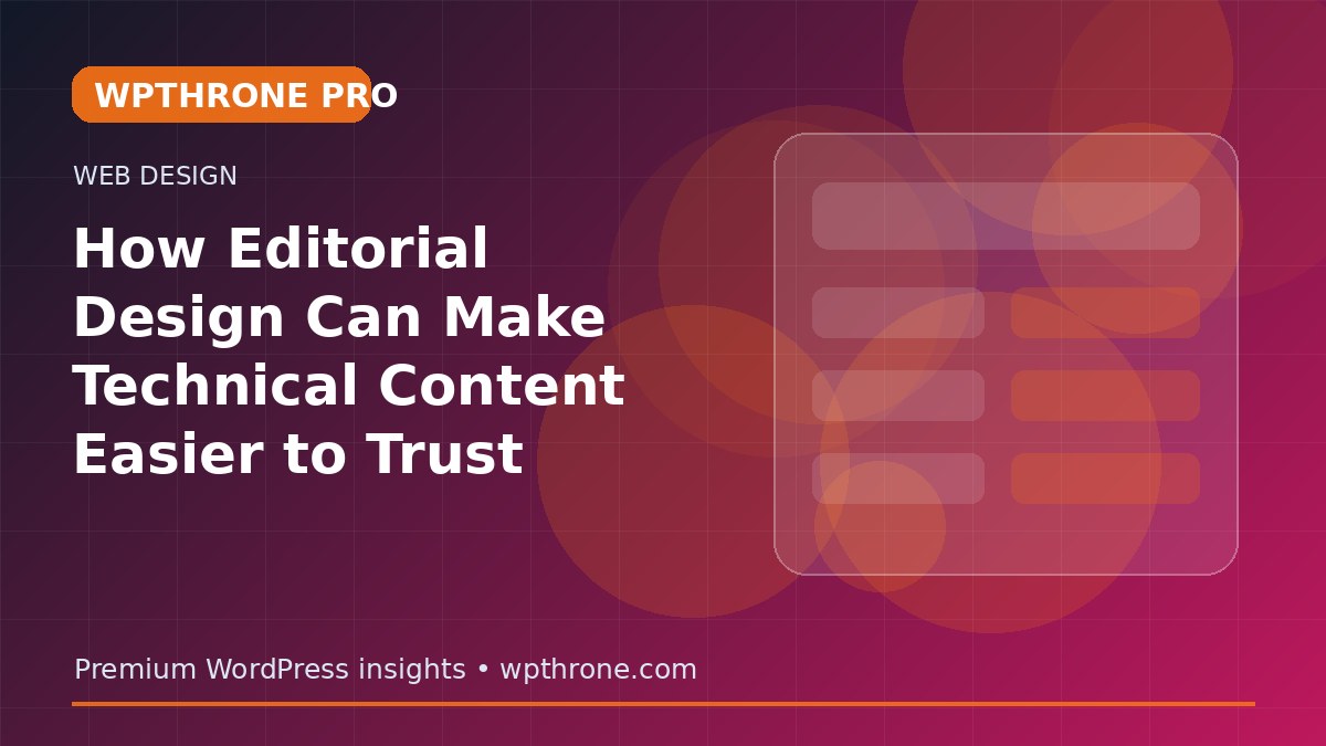 How Editorial Design Can Make Technical Content Easier to Trust