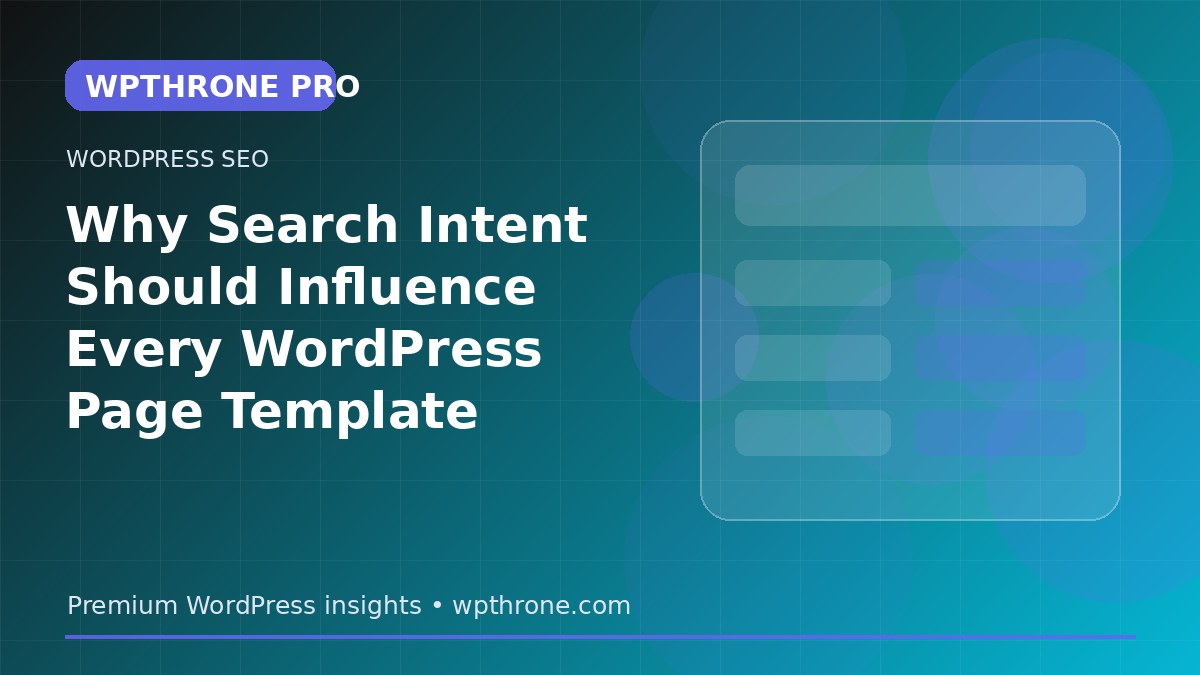 Why Search Intent Should Influence Every WordPress Page Template