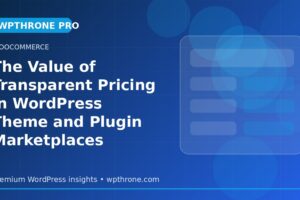 The Value of Transparent Pricing in WordPress Theme and Plugin Marketplaces