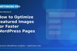 How to Optimize Featured Images for Faster WordPress Pages