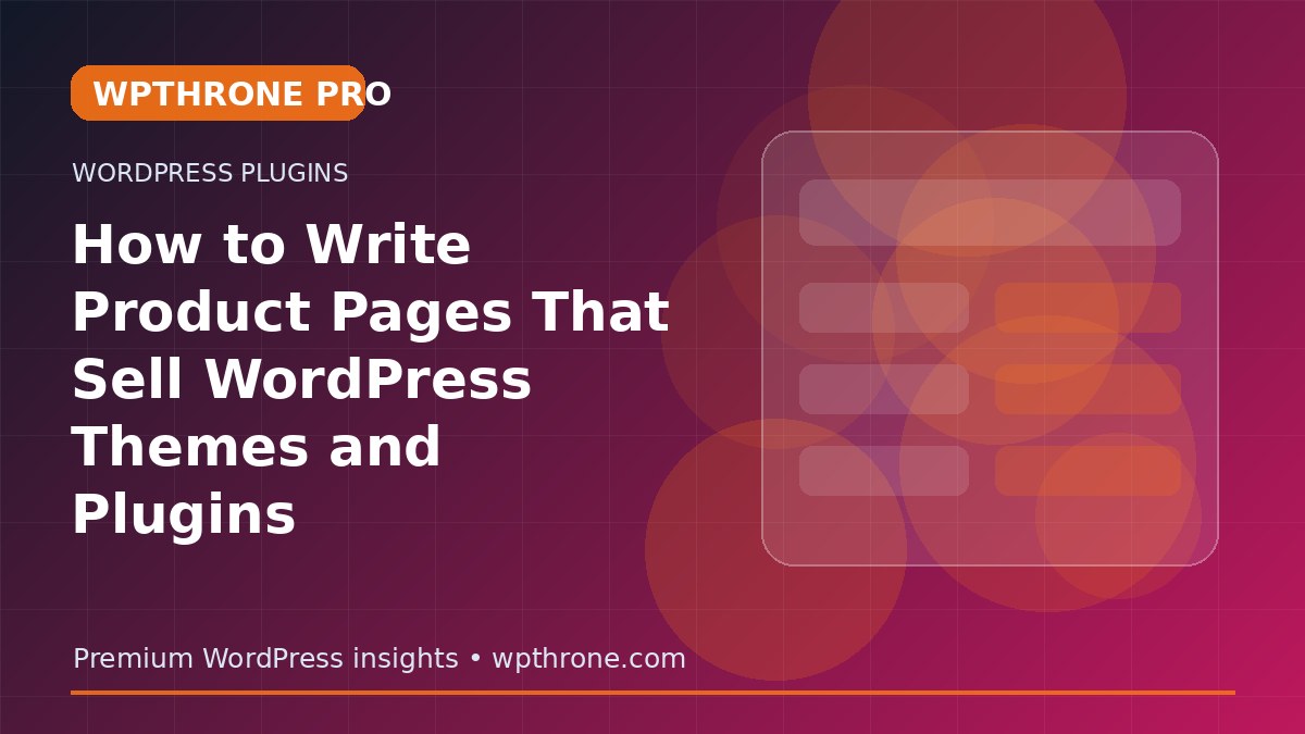 How to Write Product Pages That Sell WordPress Themes and Plugins
