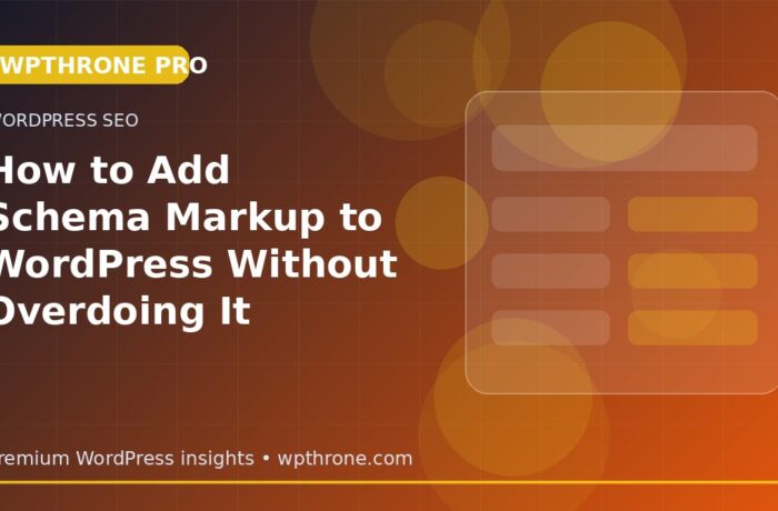 How to Add Schema Markup to WordPress Without Overdoing It